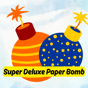 Super Deluxe Paper Bomb